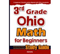3rd Grade Ohio Math for Beginners: Standardized Testing and Home Schooling Study Guide