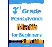 3rd Grade Pennsylvania Math for Beginners: Standardized Testing and Home Schooling Study Guide