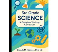 3rd Grade Science: A Complete Yearlong Curriculum (The Complete Science Curriculum: K-12)