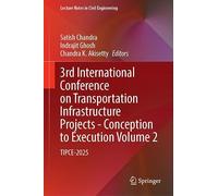 3rd International Conference on Transportation Infrastructure Projects - Conception to Execution Volume 2: TIPCE-2025 (Lecture Notes in Civil Engineering, 861)
