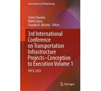 3rd International Conference on Transportation Infrastructure Projects - Conception to Execution Volume 1: TIPCE-2025 (Lecture Notes in Civil Engineering, 860)