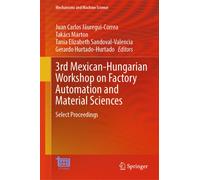 3rd Mexican-Hungarian Workshop on Factory Automation and Material Sciences : Select Proceedings