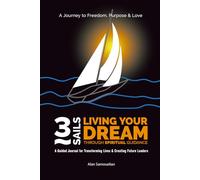 3Sails Living Your Dream Through Spiritual Guidance: A Guided Journal for Transforming Lives & Creating Future Leaders