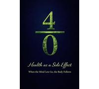 4/0 Health as a Side Effect: When the Mind Lets Go, the Body Follows (Consciousness / Zero)