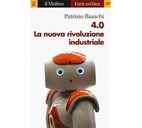 4.0. La nuova rivoluzione industriale