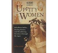 4,000 Years of Uppity Women
