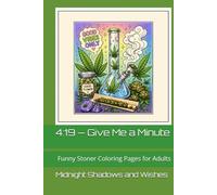 4:19 - Give Me a Minute: Funny Stoner Coloring Pages for Adults