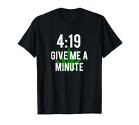 4:19 Give me a minute T-Shirt