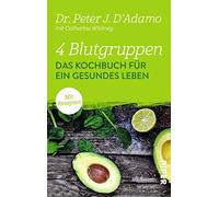 4 Blutgruppen - Das Kochbuch fur ein gesundes L, D'Adamo, Mertens-Feldbausch.