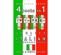 4 books in 1 - English to Italian Kids Flash Card Book: Black and White Edition: Learn Italian Vocabulary for Children (Italian Bilingual Flash Card Books)