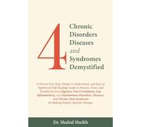 4 CHRONIC DISORDERS DEMYSTIFIED:: A proven 5-step self-healing guide for preventing, treating, or reversing digestive tract, gut, inflammatory, ... chronic pain with simple lifestyle changes.