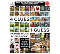 4 Clues 1 Guess Puzzle Book for Kids Teens Adults and Seniors: Color Edition | Guess the Word from 4 Picture Clues | Fun Brain Teasers and Picture Puzzles for All Ages | Large Print