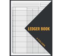4 Column Ledger Book: Large Accounting Notebook 4 Column for Home or Business to Record Income, Expenses and Finances | Blank Account Ledger Book for Bookkeeping