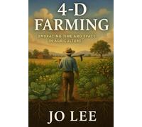 4-D Farming: A New Philosophy of Regenerative Agriculture