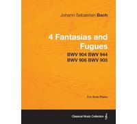 4 Fantasias and Fugues By Bach - BWV 904 BWV 944 BWV 906 BWV 905 - For Solo Piano