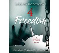 4 Freedom: A Bible Study on Spiritual Warfare (based on The Delusion)