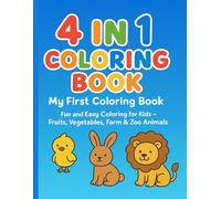 4 in 1 Coloring Book - My First Coloring Book: Fun and Easy Coloring for Kids - Fruits, Vegetables, Farm & Zoo Animals