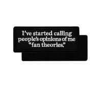 4'' I've Started Calling People's Opinions of Me Fan Theories Embroidered Hook and Loop Patch