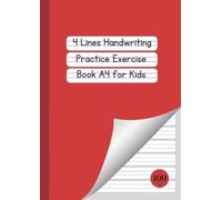 4 Lines Handwriting Practice Exercise Book A4 for Kids: : 100 Blank A4 Practice Pages for School, Children, Boys, Girls & Kids (Red Cover)
