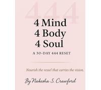 4 Mind, 4 Body, 4 Soul™ A 30-Day 444 Reset