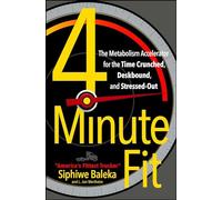 4-Minute Fit: The Metabolism Accelerator for the Time Crunched, Deskbound, and Stressed-Out