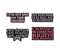 4-Piece Motivational Phrase Pins - "You Were Born to Be Real, Not to Be Perfect", "I'm Not Sorry About Your Fragile Masculinity", "I Support Women's Rights and Wrongs", "Very Demure Very Mindful Very