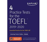 4 Practice Tests for the TOEFL 2019-2020: Listening Tracks Online + Mobile (Kaplan Test Prep)