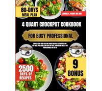 4 Quart Crockpot Cookbook For Busy professional: Simple Dump-and-Go Slow Cooker Recipes Featuring an 80-Day Meal Plan and 2,500 Days of Easy, ... Nutrition Series By Sandra H. Perry Ms Rdn)