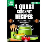 4 Quart Crockpot Recipes: Flavorful Bites with Minimal Prep (The Bell Pantry Series)