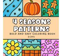 4 Seasons Patterns - Bold and Easy Coloring Book for Adults and Kids: Big, Simple & Sweet: Relaxing Cozy Patterns for Spring, Summer, Autumn, and Winter (Bold and Easy Coloring Books)