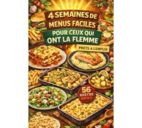 4 semaines de menus faciles pour ceux qui ont la flemme: 56 recettes rapides prêts à l'emploi
