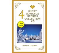 4 Short Romance Stories Collection #6: Sweet and Clean & Wholesome, Easy to Read Fiction (Romance Short Story Collections: A Heartwarming, Feel-Good, Easy-Read Fiction)