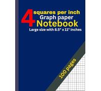 4 Squares Per Inch Graph Paper Notebook: 100 Pages: Classic 4x4 Grid for Math, Drawing, Engineering, Design & Planning - Large 8.5” x 11” Graphing Notebook