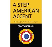 4-Step American Accent: The 4-Step Guide For Natual American English