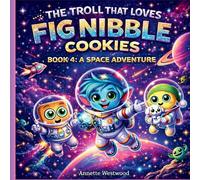 4 The Troll That Loves Fig Nibble Cookies: A Space Adventure (4)