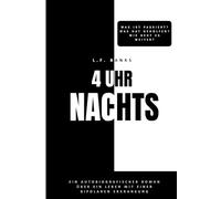 4 Uhr nachts: ein autobiografischer Roman über ein Leben mit Bipolarität - Was ist passiert? Was hat geholfen? Wie geht es weiter?