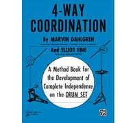 4-Way Coordination Drums: A Method Book for the Development of Complete Independence on the Drum Set
