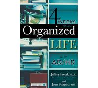 4 Weeks To An Organized Life With Ad/Hd