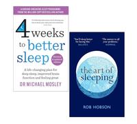 4 Weeks to Better Sleep by Dr Michael Mosley & The Art of Sleeping by Rob Hobson 2 Books Collection Set