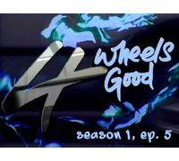 4 Wheels Good - Season 1, Ep. 5