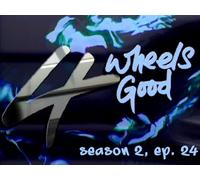 4 Wheels Good: Season 2, Episode 24