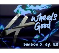 4 Wheels Good: Season 5, Ep. 20