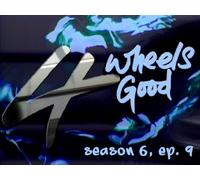 4 Wheels Good: Season 6, Ep. 9