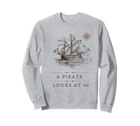 40 A Pirate Looks at Forty, Funny Birthday Captain Sweatshirt