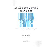 40 AI Automation Ideas for Education Services: 40 WAYS TO AI