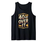 40 and Over It Middle Age Joke Humor Forty Fabulous Quote Tank Top