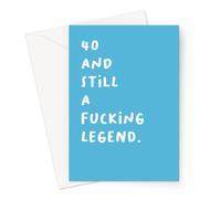 40 and Still A Fucking Legend. Greeting Card | Profanity Fortieth Birthday Card, Legend Birthday Card for Forty Year Old