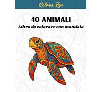 40 Animali da colorare con mandala: Libro da colorare per adulti con fantastici animali.: Libro antistress da colorare con disegni rilassanti.