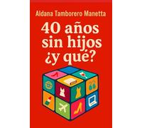 40 años, sin hijos ¿y qué?