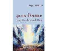 40 Ans d'Errance: Le Mystère du plan de Dieu